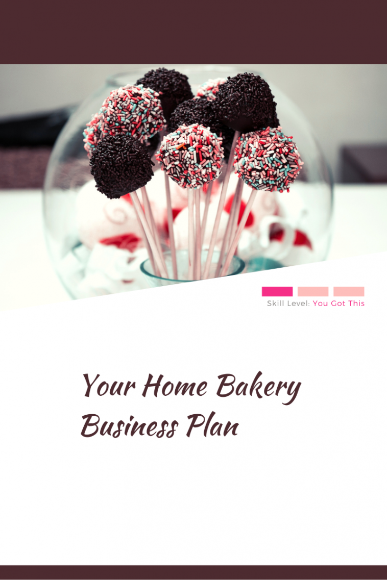 Graphic with "your home bakery business plan" writing beneath an image of cake pops